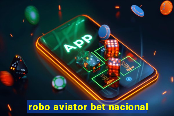 robo aviator bet nacional